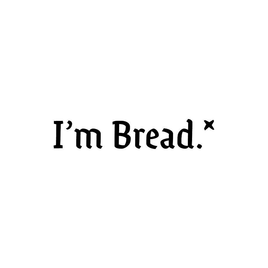 i'm bread